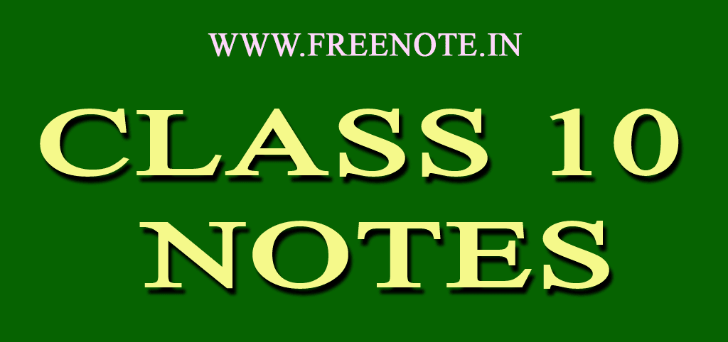 CLASS 10 NOTES