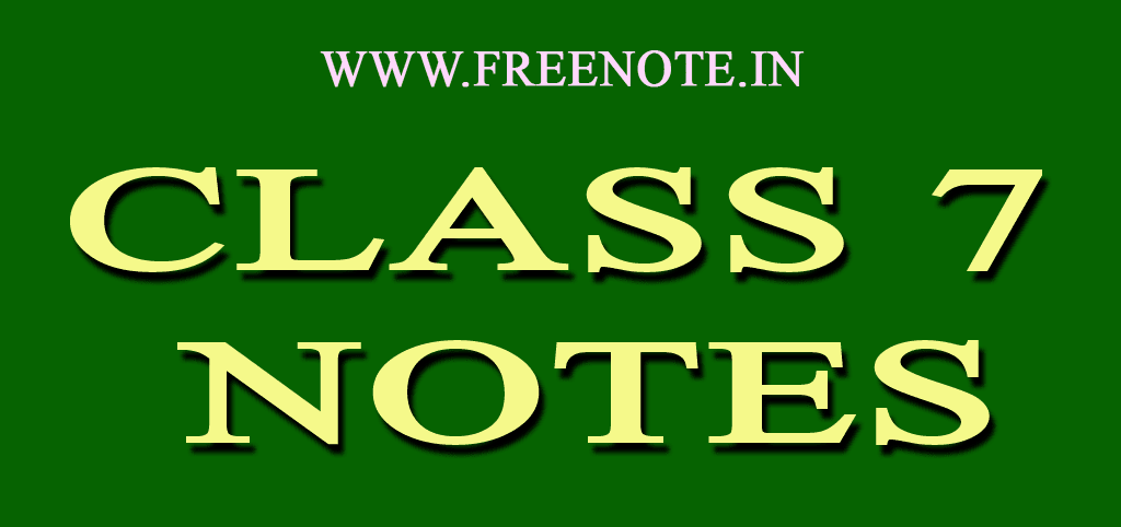 CLASS 7 NOTES