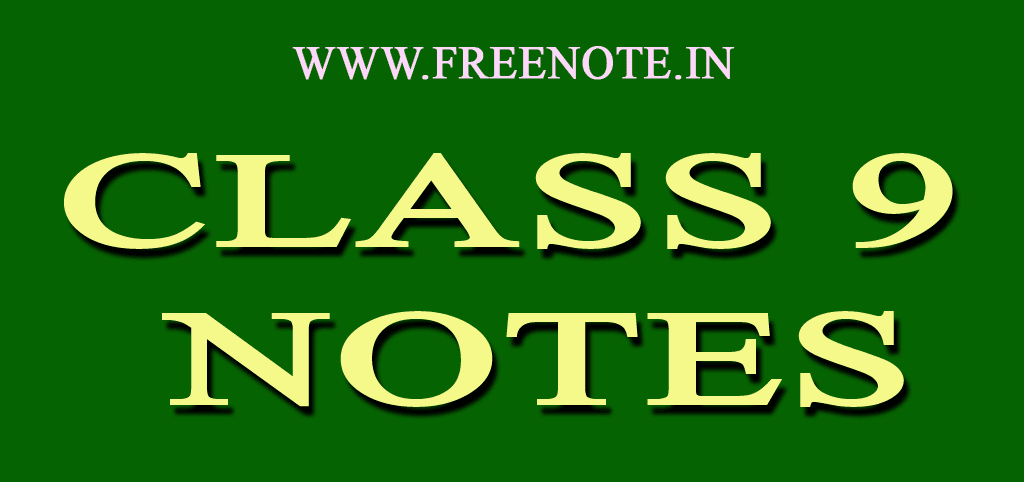 CLASS 9 NOTES
